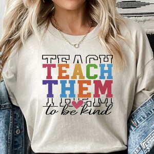 Cute Teacher Shirt, Back To School Shirt, Teacher Gift, Back To School Gift, Teacher Tshirt, Teacher Appreciation, Teach Them To Be Kind Tee