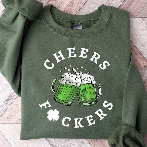 Cheers Fuckers Sweatshirt, St. Patrick's Day 2024 Sweater, Lucky Tee, Paddy's Day Shirt, Irish Gifts, Shamrock Tee,Gift For St.Patrick's Day