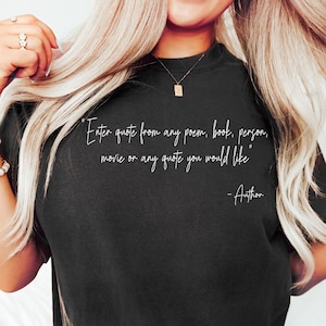 Custom Quote TShirt, Custom Printing, Custom Saying, Favorite Author Shirt, Personalized Text, Your Text Here, Custom T-Shirt, Custom Band