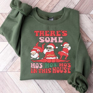 Santa There&#39;S Some Ho&#39;S In This House Tee, Funny Christmas Shirt, Rude Santa Christmas Holiday Shirt, Some Hos In This House Sweatshirt
