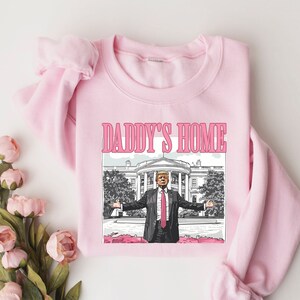 Daddys Home Shirt, White House Trump 2026 Shirt, Get In Losers Shirt, Trump Sweatshirt, Republican Sweatshirt, Political Sweatshirt,Mug Shot