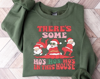 Santa There&#39;S Some Ho&#39;S In This House Tee, Funny Christmas Shirt, Rude Santa Christmas Holiday Shirt, Some Hos In This House Sweatshirt