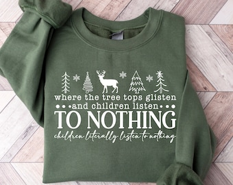 Tree Tops Glisten Children Listen Shirt, Christmas Tree T-Shirt, Christmas Sweatshirt, Glistening and children listening to nothing shirt