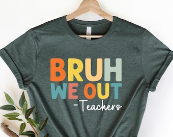 Bruh We Out Teachers Shirt, Last Day Of School Shirt For Teacher, Funny Teacher Shirt, Teacher Appreciation Shirt, Happy Last Day Of School