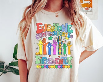 Everyone Communicates Differently Shirt,Comfort Autism Shirt,Tee,Autism Awareness Shirt,Autism Teacher Shirt,Autism Month Tee