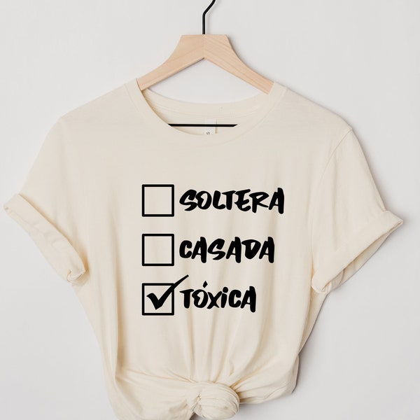 Toxica Valentines Shirt, Toxica Shirt, Soltera Casada Toxica Shirt, Dia Del Amor y Amistad Shirt, Novia Gift for Valentines