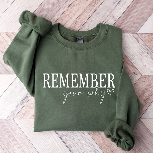 Remember Your Why Sweatshirt T-shirt or Long Sleeve,Motivational Quotes, Inspirational Quote Shirt, Positive Sweatshirt, Motivation Women