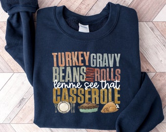Turkey Gravy Beans And Rolls Let Me See That Casserole Sweatshirt, Thanksgiving Sweatshirt, Thanksgiving Shirt, Fall Sweatshirt, Fall Shirt