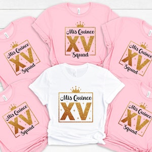 Mis Quince Squad Shirt, Quinceanera Gift Shirt, 15th Birthday Shirt, Quinceanera Matching Tee, Feliz Cumpleanos Shirt, Sweet 15 Gift Shirt