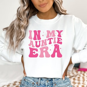 In My Auntie Era Sweatshirt, Auntie Sweatshirt, Auntie shirt, Gift For Mom, Auntie Tshirt, Mother Day Gift, Mom Life Shirt, Auntie Crewneck