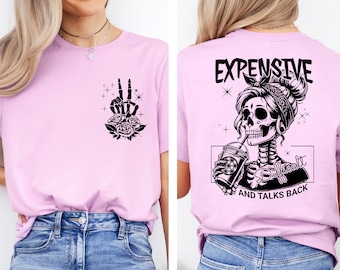 Expensive Difficult And Talks Back Shirt, Trendy Colorful Shirt, Funny Women Gift, Sarcastic Women Shirt, Snarky Saying Shirt