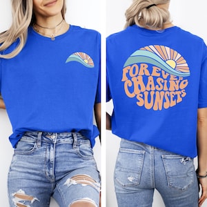 Forever Chasing Sunsets Shirt, Sunsets Shirt, Summer Shirt, Beach Shirt, Summer Shirt, ,Beach Shirt,Family Vacation Gift, Girls Trip Shirts image 4