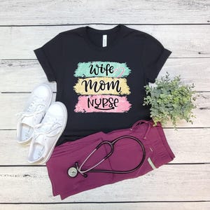 Wife Mom Nurse Shirt, Gift for Nurse, Nursing Mom Shirt, Gift for Wife, Mothers Day Gift, Nurse Appreciation, Nurse Week Gift, Nurse Mom Tee