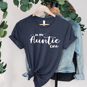 In My Auntie Era Sweatshirt, Auntie Sweatshirt, Auntie shirt, Gift For Mom, Auntie T-shirt, Mother Day Gift, Mom Life Shirt, Auntie Crewneck