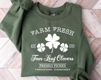Farm Fresh Four Leaf Clovers Sweatshirt, St Patricks Day Sweater, St Paddys Day Shirt, Shamrock Tee, Saint Patrick's Day Gift, Irish Tshirt