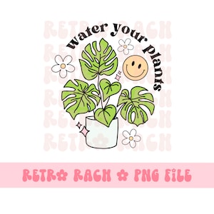 Water your plants PNG - Retro Sublimation Design - Pflanzenmama trendige Datei - direkter Download