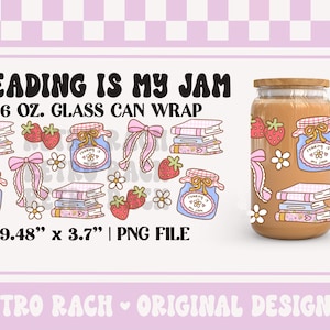 May include: A glass can wrap design with the text "Reading is My Jam". The design includes illustrations of books, strawberries, jam jars, and bows. The wrap is 9.48" x 3.7" and is a PNG file.