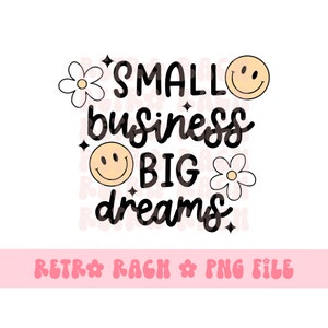 Petite entreprise grands rêves PNG - conception de sublimation rétro - propriétaire de petite entreprise téléchargement instantané