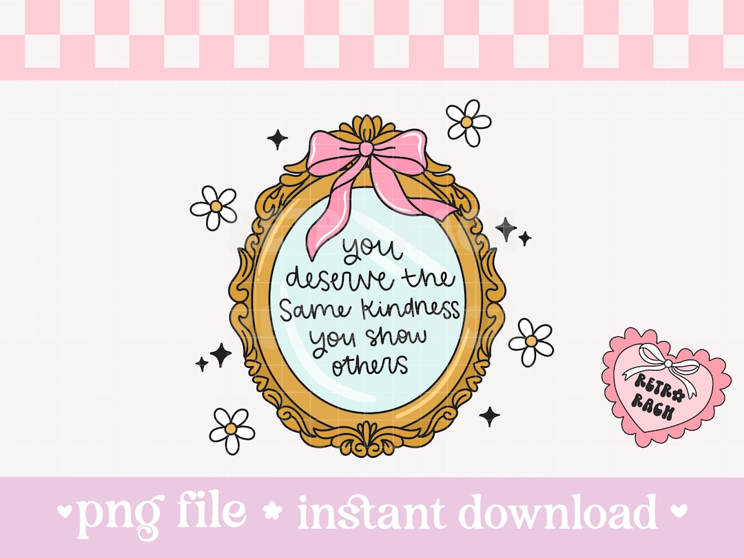 You Deserve Kindness PNG - Retro Sublimation Design - Pink Trendy ...