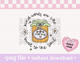Kind Words Are Like Honey PNG - retro sublimation design - Honey Spring instant download