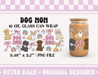 Dog Mom Cup Wrap - retro 16 OZ Glass Can Wrap coquette sublimation design