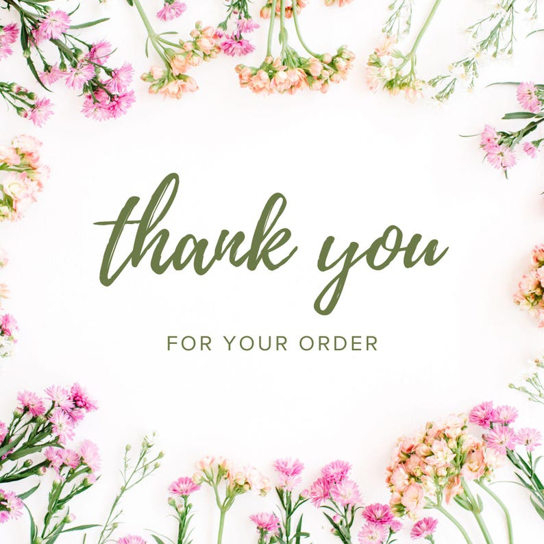 Pode incluir: Um fundo branco com uma borda floral de flores rosa, p&ecirc;ssego e brancas. As palavras "thank you" s&atilde;o escritas em verde com uma fonte cursiva, com "FOR YOUR ORDER" em uma fonte menor e sem serifa abaixo.