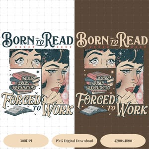 May include: A digital graphic featuring a vintage comic book style design. The image includes the text "Born to Read, Forced to Work" with a crying woman, books, and stars. The color palette is primarily beige, pink, and brown.