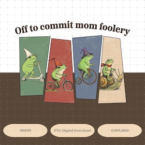 May include: A whimsical illustration features four green frogs, each engaged in a different activity. One rides a scooter, another a bicycle, a third a penny-farthing, and the last a snail. The text "Off to commit mom foolery" is at the top.