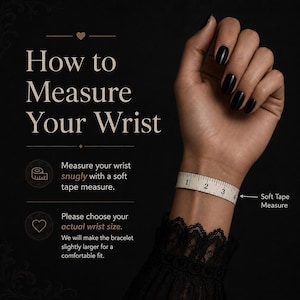 May include: Image showing how to measure your wrist for a bracelet. A soft tape measure is wrapped around a wrist, displaying measurements in inches. Text explains how to measure snugly and choose the actual wrist size.