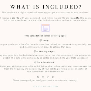 May include: A digital download for a habit tracker spreadsheet with 14 pages. The spreadsheet includes sections for setting up goals, tracking progress with checkboxes, and visualising data with charts. The text "WHAT IS INCLUDED?" is at the top of the page.