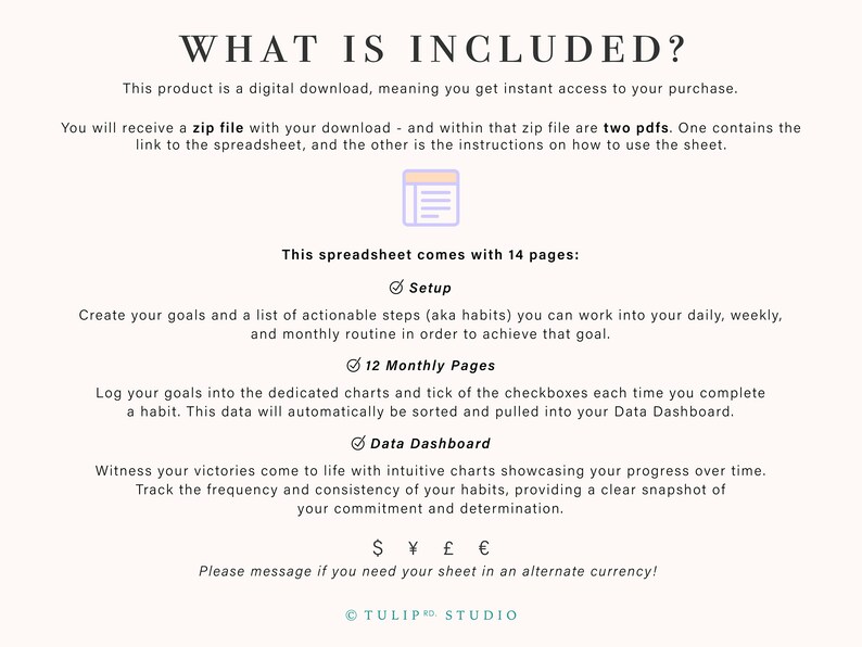 May include: A digital download for a habit tracker spreadsheet with 14 pages. The spreadsheet includes sections for setting up goals, tracking progress with checkboxes, and visualising data with charts. The text "WHAT IS INCLUDED?" is at the top of the page.