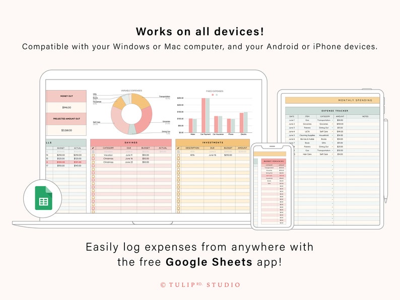 May include: A digital illustration showing a laptop, tablet, and smartphone displaying a spreadsheet with charts and graphs. The text "Works on all devices!" is at the top of the image. The text "Compatible with your Windows or Mac computer, and your Android or iPhone devices." is below the first line of text. The text "Easily log expenses from anywhere with the free Google Sheets app!" is at the bottom of the image. The text "TULIP RD. STUDIO" is at the bottom right of the image.