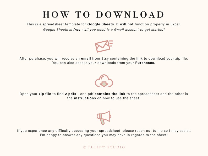 May include: How to download a Google Sheets spreadsheet template. After purchase, you will receive an email with a link to download a zip file containing two PDFs. One PDF contains the link to the spreadsheet and the other contains instructions on how to use the sheet.