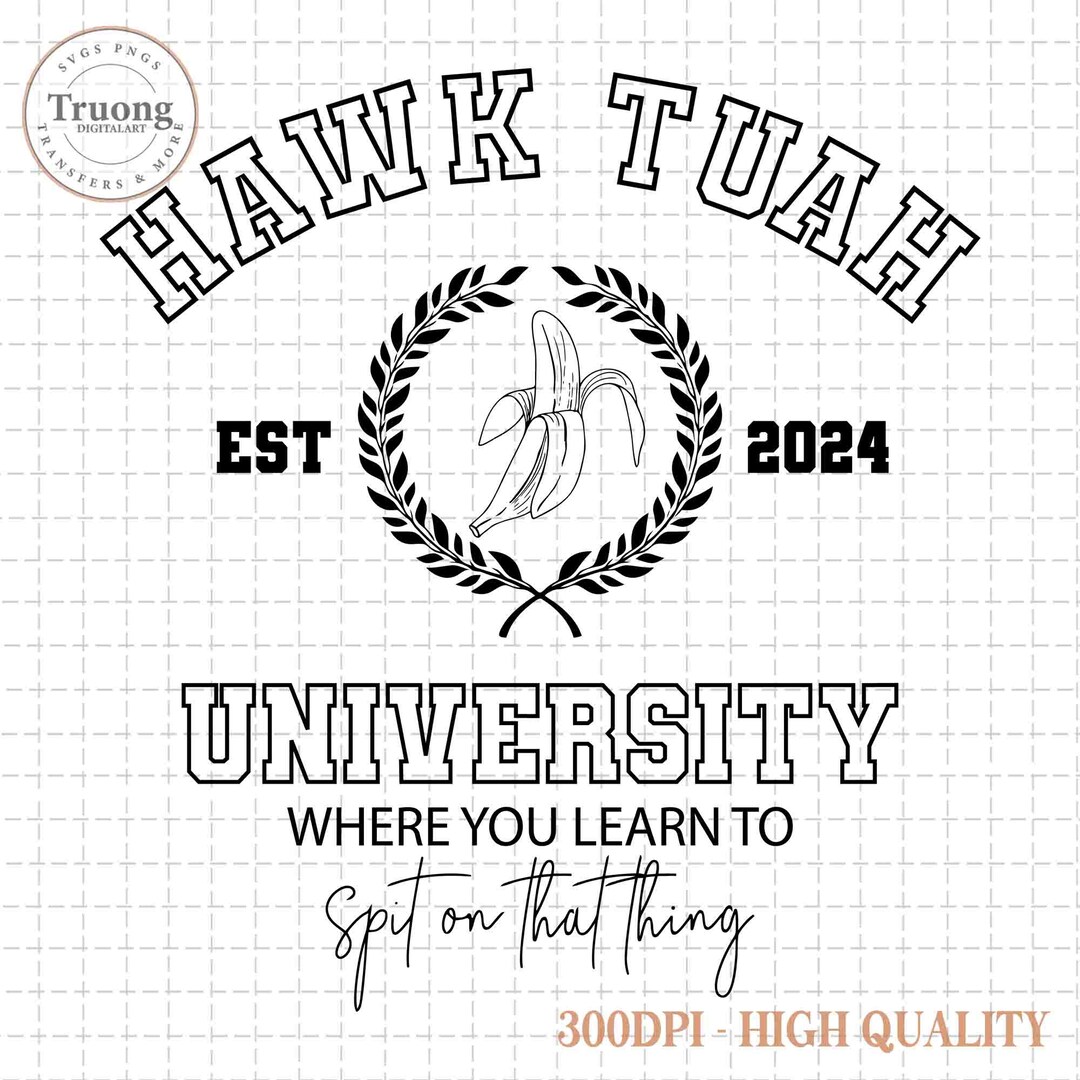 Hawk Tuah University SVG, Funny Hawk Tuah Girl Svg, Hawk Tuah 2024 Svg
