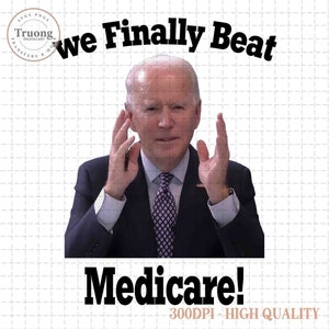 We Finally Beat Medicare PNG, Joe Biden Png, Funny Debate Png, Funny President Png, American 2024 Png, Vote For Trump Png