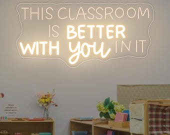This Classroom Is Better With You In It Neon Sign, Personalized Teacher LED Neon Light, Classroom Decor, Gift for Teacher, Welcome Door Sign