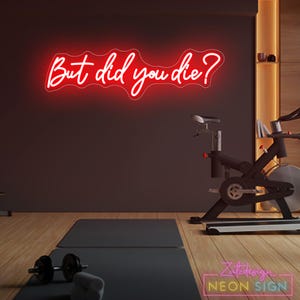 Letrero de neón "But Did You Die", luz de neón motivacional, letrero iluminado para gimnasio, decoración de gimnasio en casa, arte mural de fitness, decoración de oficina, neón para entrenamiento