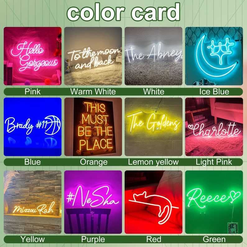 May include: A color card showcasing various neon signs in different colors. The signs display phrases like "Hello Gorgeous," "To the moon and back," and names like "Brady" and "Charlotte." Colors include pink, white, blue, orange, yellow, and green.