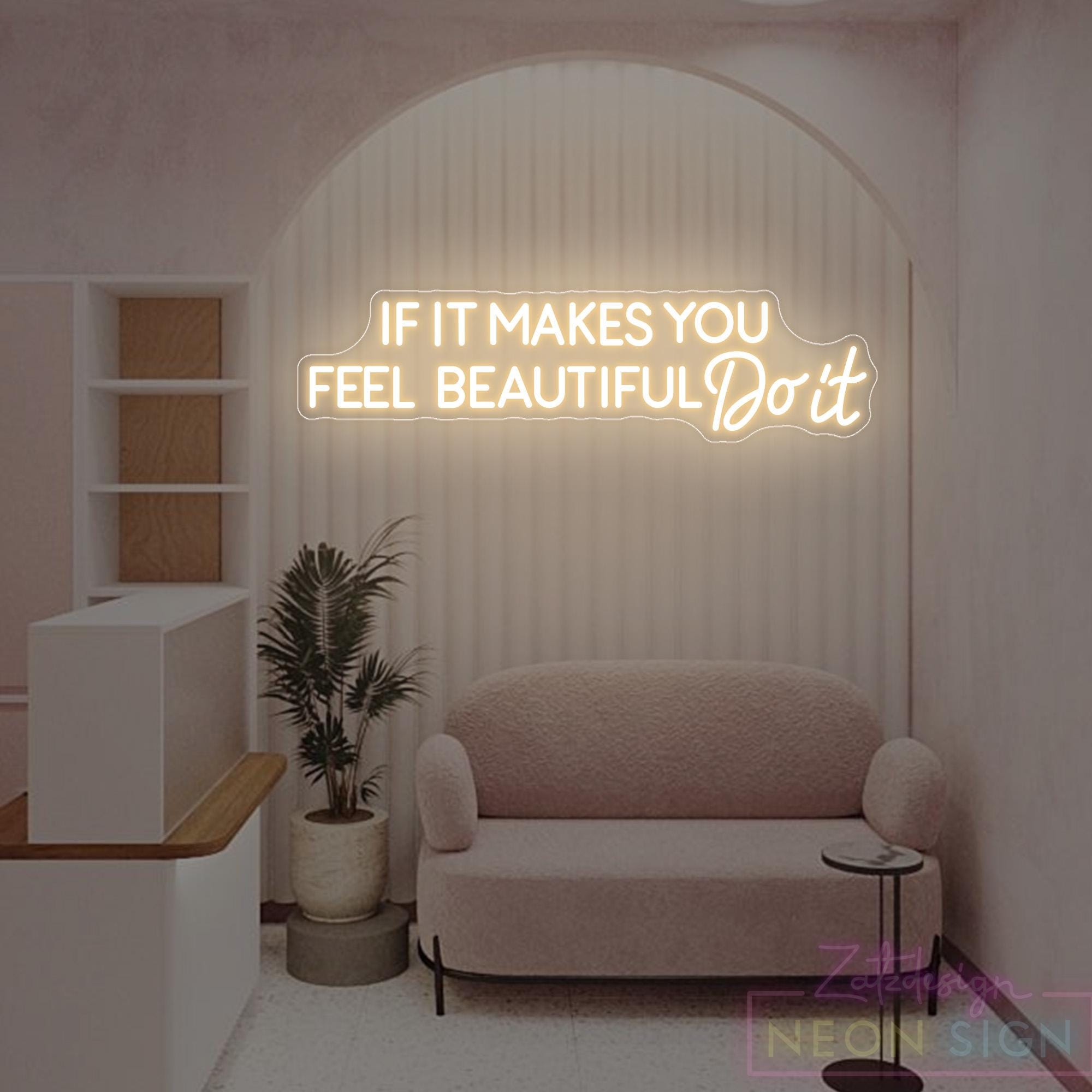 If It Makes You Feel Beautiful Do It Neon Sign,custom Beauty Room LED ...