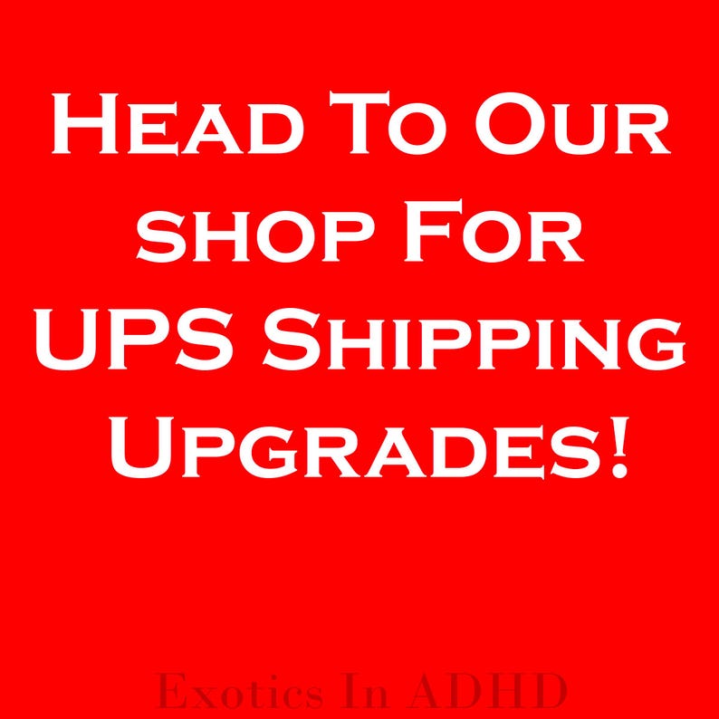 May include: A red background with white text that reads "HEAD TO OUR SHOP FOR UPS SHIPPING UPGRADES!" The text is in a bold, serif font. The shop name "Exotics In ADHD" is at the bottom.