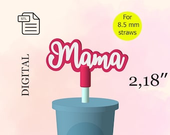 3d Print File, Straw Cover Mama, Straw Topper STL File for 3d Printing, Mother's Day, Young Mother's Day, Baby Shower- Digital Download.