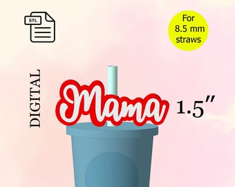 3d print Stl, Mama Straw Topper Stl File for 3D Printing, Mother's Day, Party Favors, Baby Shower Party.