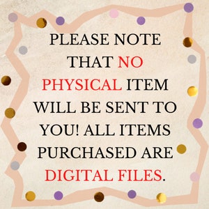 May include: A digital download notice with a pink and gold polka dot background. The text reads "PLEASE NOTE THAT NO PHYSICAL ITEM WILL BE SENT TO YOU! ALL ITEMS PURCHASED ARE DIGITAL FILES."
