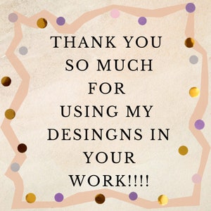 May include: A thank you message with the text "THANK YOU SO MUCH FOR USING MY DESIGNS IN YOUR WORK!!!" surrounded by a peach-colored border with gold and purple confetti.