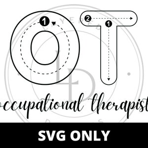 May include: Black and white SVG design featuring the letters "OT" with numbered directional arrows for tracing. The words "occupational therapist" are written in cursive below the letters, with "SVG ONLY" in a black rectangle at the bottom.