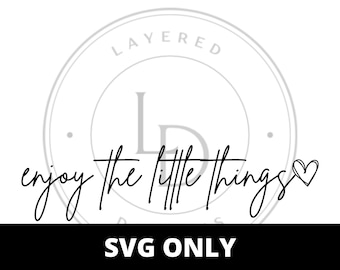 enjoy the little things, enjoy the little thing svg, positivity svg, motivational shirt, inspirational quote svg, cricut svg bundle, digital