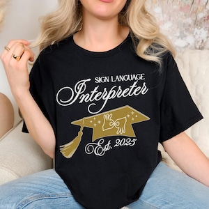 Custom Sign Language Graduation T-Shirt for Interpreter, Unisex Tee,  Trendy ASL Shirt, Deaf Education Gift, Sign Language Teacher Present
