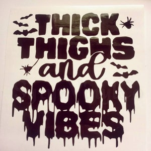 Thick Thighs and Spooky Vibes Vinyl Decal