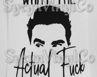 What the Actual F*ck | David Rose Schitt's Creek Vinyl Decal