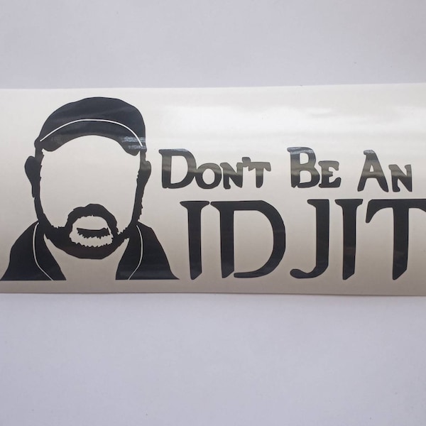 Don't Be An Idjit | Supernatural | Bobby Singer Vinyl Decal